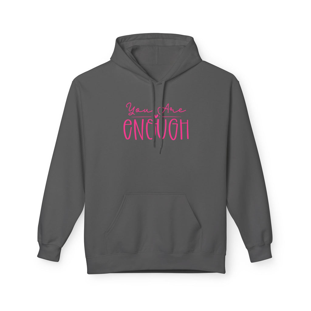 You Are Enough Fleece Hoodie